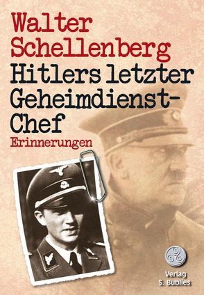 Hitlers letzter Geheimdienstchef von Schellenberg,  Walter