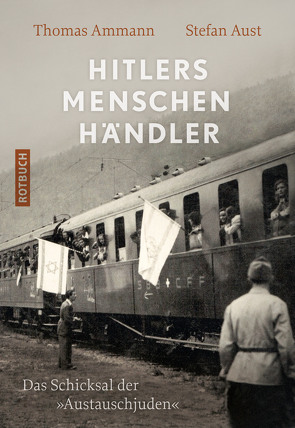 Hitlers Menschenhändler von Ammann,  Thomas, Aust,  Stefan