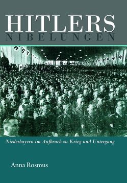 Hitlers Nibelungen von Rosmus,  Anna