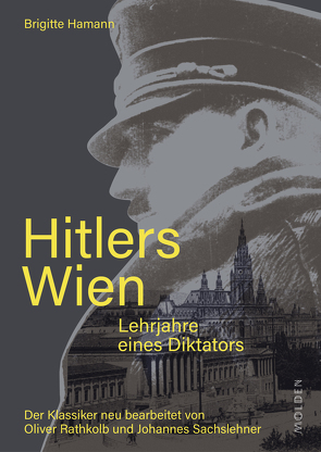 Hitlers Wien von Hamann,  Brigitte, Rathkolb,  Oliver, Sachslehner,  Johannes