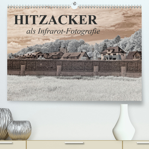 Hitzacker als Infrarot-Fotografie (Premium, hochwertiger DIN A2 Wandkalender 2021, Kunstdruck in Hochglanz) von Langenkamp,  Heike