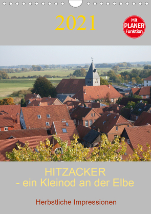 Hitzacker – ein Kleinod an der Elbe (Wandkalender 2021 DIN A4 hoch) von Arnold,  Siegfried