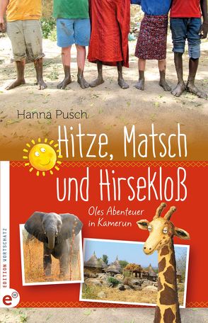 Hitze, Matsch und Hirsekloß von Pusch,  Hanna