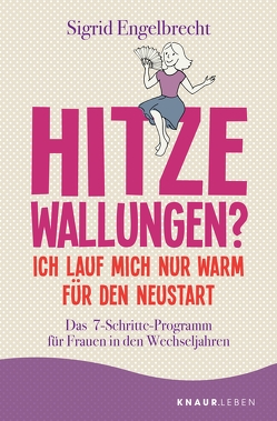 Hitzewallungen? Ich lauf mich nur warm für den Neustart von Engelbrecht,  Sigrid