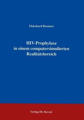 HIV-Prophylaxe in einem computersimulierten Realitätsbereich von Bronner,  Ekkehard