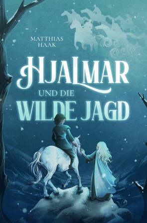 Hjalmar und die Wilde Jagd von Haak,  Matthias, Kreilmann,  Jasmin