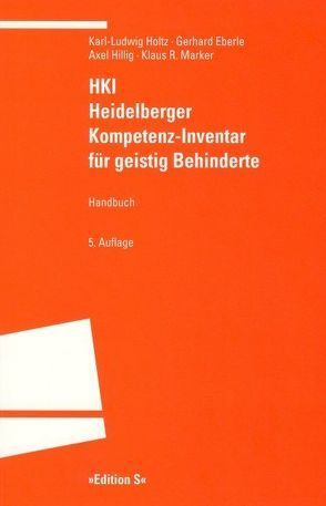 HKI – Heidelberger Kompetenz-Inventar für geistig Behinderte von Eberle,  Gerhard, Hillig,  Axel, Holtz,  Karl L, Marker,  Klaus R