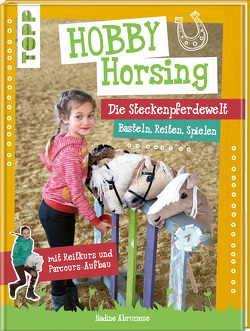 Hobby Horsing. Die Steckenpferdewelt von Abruzzese,  Nadine