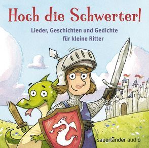 Hoch die Schwerter! von Binder,  Dagmar, Funke,  Cornelia, Kohlhepp,  Bernd, Krüss,  James, Lorenz,  Karin, Rupp,  Dominik, Treyz,  Jürgen