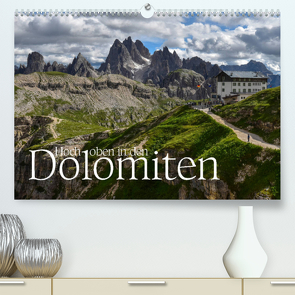 Hoch oben in den DOLOMITEN (Premium, hochwertiger DIN A2 Wandkalender 2023, Kunstdruck in Hochglanz) von Barig,  Joachim