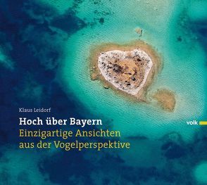 Hoch über Bayern von Leidorf,  Klaus