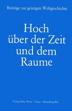 Hoch über der Zeit und dem Raume von Duda,  Gunther, Grünkorn,  Lothar, Hagner-Freymark,  Gertraud, Karg von Bebenburg,  Franz, Knuth,  Elsbeth, Kopp,  Hans, Siling,  Gunda