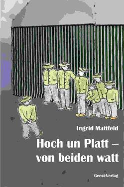 Hoch un Platt – von beiden watt von Mattfeld,  Ingrid