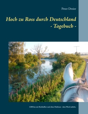 Hoch zu Ross durch Deutschland – Tagebuch – von Dreier,  Peter