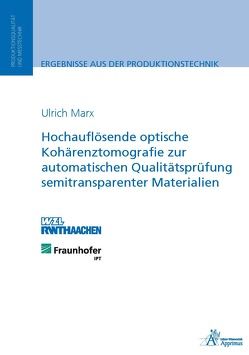 Hochauflösende optische Kohärenztomografie zur automatischen Qualitätsprüfung semitransparenter Materialien von Marx,  Ulrich