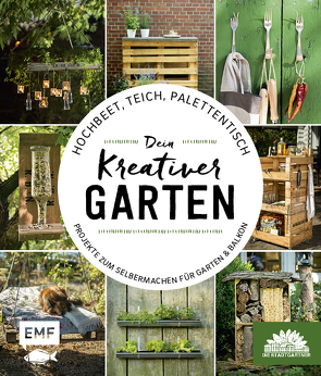 Hochbeet, Teich, Palettentisch – Projekte zum Selbermachen für Garten & Balkon von Die Stadtgärtner