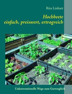 Hochbeete – einfach, preiswert, ertragreich von Linhart,  Rita