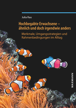 Hochbegabte Erwachsene – ähnlich und doch irgendwie anders von Rau,  Julia