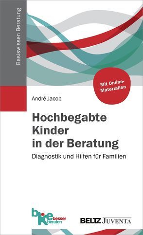 Hochbegabte Kinder in der Beratung von Jacob,  André