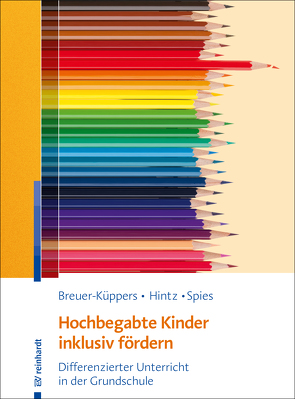 Hochbegabte Kinder inklusiv fördern von Breuer-Küppers,  Petra, Hintz,  Anna-Maria, Spies,  Mario