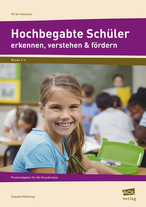 Hochbegabte Schüler erkennen, verstehen & fördern von Völkening,  Claudia