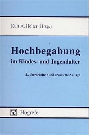 Hochbegabung im Kindes- und Jugendalter von Heller,  Kurt A.