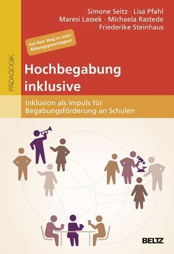 Hochbegabung inklusive von Lassek,  Maresi, Pfahl,  Lisa, Rastede,  Michaela, Seitz,  Simone, Steinhaus,  Friederike