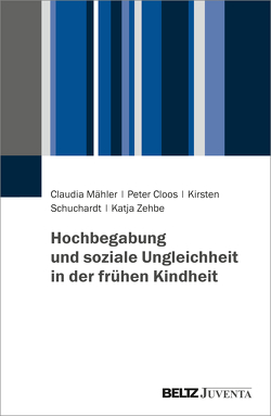 Hochbegabung und soziale Ungleichheit in der frühen Kindheit von Cloos,  Peter, Mähler,  Claudia, Schuchardt,  Kirsten, Zehbe,  Katja