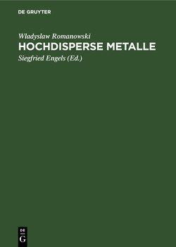 Hochdisperse Metalle von Engels,  Siegfried, Romanowski,  Wladyslaw