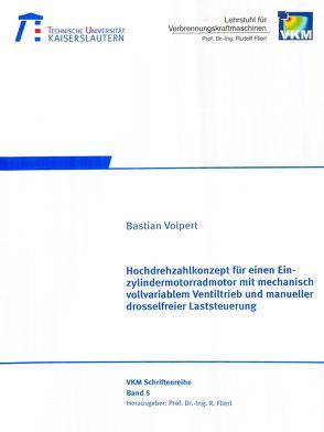 Hochdrehkonzept für einen Einzylindermotorrad mit mechanisch vollvariablem Ventiltrieb und manueller drosselfreier Laststeuerung von Volpert,  Bastian