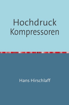 Hochdruck-Kompressoren von Hirschlaff,  Hans