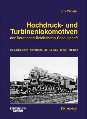 Hochdruck- und Turbinenlokomotiven der Deutschen Reichsbahn-Gesellschaft von Winkler,  Dirk