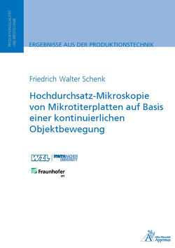 Hochdurchsatz-Mikroskopie von Mikrotiterplatten auf Basis einer kontinuierlichen Objektbewegung von Schenk,  Friedrich Walter