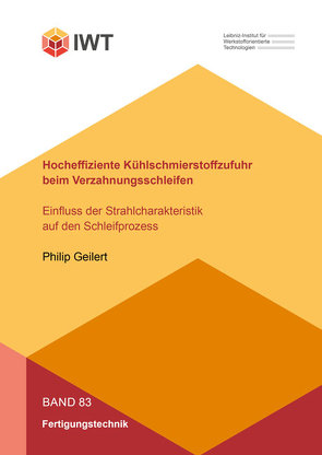 Hocheffiziente Kühlschmierstoffzufuhr beim Verzahnungsschleifen von Geilert,  Philip