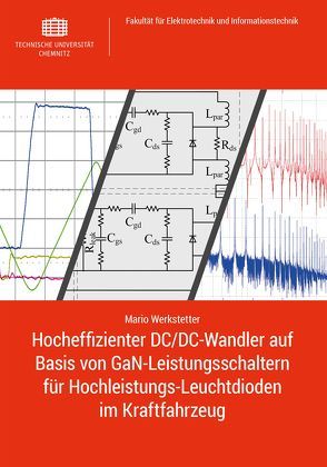 Hocheffizienter DC/DC-Wandler auf Basis von GaN-Leistungsschaltern für Hochleistungs-Leuchtdioden im Kraftfahrzeug von Werkstetter,  Mario