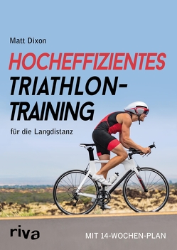 Hocheffizientes Triathlontraining für die Langdistanz von Dixon,  Matt