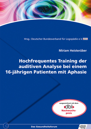 Hochfrequentes Training der auditiven Analyse bei einem 16-jährigen Patienten mit Aphasie von Heisterüber,  Miriam