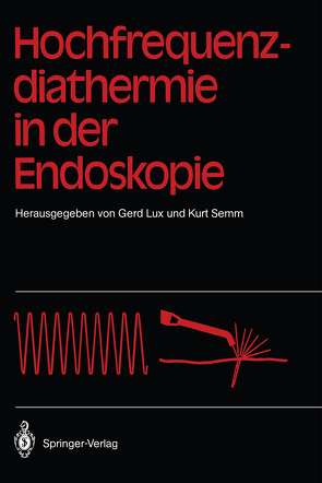 Hochfrequenz-diathermie in der Endoskopie von Demling,  Ludwig, Lux,  Gerd, Semm,  Kurt