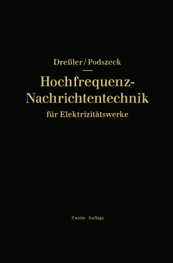 Hochfrequenz-Nachrichtentechnik für Elektrizitätswerke von Dressler,  Gerhard, Podszeck,  Heinrich-Karl