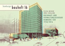 Hochhaus und Verwaltungsgebäude Hamburg Süd 1958 / 2016 von Necker,  Sylvia, Schilling,  Jörg