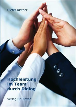 Hochleistung im Team durch Dialog von Kistner,  Dieter