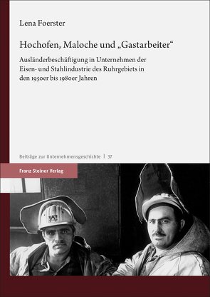 Hochofen, Maloche und „Gastarbeiter“ von Foerster,  Lena