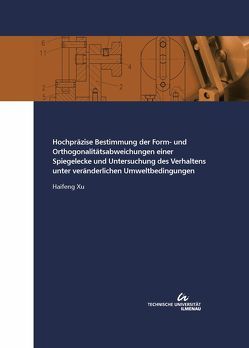 Hochpräzise Bestimmung der Form- und Orthogonalitätsabweichungen einer Spiegelecke und Untersuchung des Verhaltens unter veränderlichen Umweltbedingungen von Xu,  Haifeng