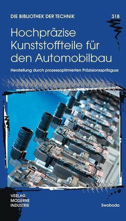 Hochpräzise Kunststoffteile für den Automobilbau von Dollansky,  Roland, Schönberger,  Michael, Ulrich,  Werner, Woschni,  Peter