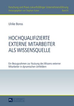 Hochqualifizierte externe Mitarbeiter als Wissensquelle von Bonss,  Ulrike