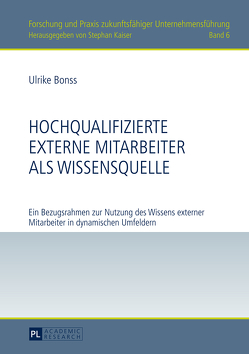 Hochqualifizierte externe Mitarbeiter als Wissensquelle von Bonss,  Ulrike