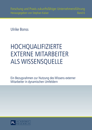 Hochqualifizierte externe Mitarbeiter als Wissensquelle von Bonss,  Ulrike