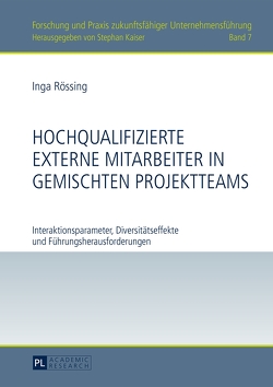 Hochqualifizierte externe Mitarbeiter in gemischten Projektteams von Rössing,  Inga