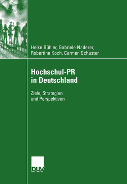 Hochschul-PR in Deutschland von Bühler,  Heike, Koch,  Robertine, Naderer,  Gabriele, Schuster,  Carmen