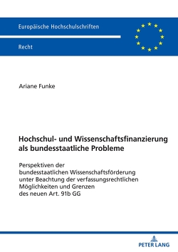 Hochschul- und Wissenschaftsfinanzierung als bundesstaatliche Probleme von Funke,  Ariane